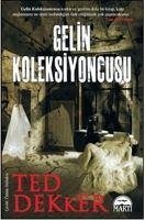 Gelin Koleksiyoncusu - Dekker, Ted