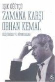 Zamana Karsi Orhan Kemal; Elestiriler ve Röportajlar