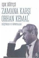 Zamana Karsi Orhan Kemal; Elestiriler ve Röportajlar - Ögütcü, Isik