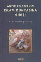 Antik Felsefenin Islam Dünyasina Girisi - semseddin Günaltay, Mehmet