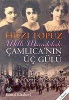 Milli Mücadelede Camlicanin Üc Gülü - Topuz, Hifzi