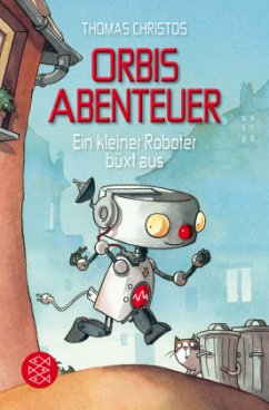 Ein kleiner Roboter büxt aus / Orbis Abenteuer Bd.1 - Christos, Thomas