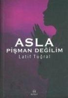 Asla Pisman Degilim - Tugral, Latif