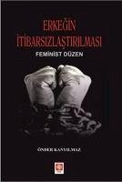 Erkegin Itibarsizlastirilmasi; Feminist Düzen - Kanyilmaz, Önder