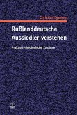 Rußlanddeutsche Aussiedler verstehen (eBook, PDF)