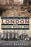 The Spellmount Guide to London in the Second World War (eBook, ePUB)