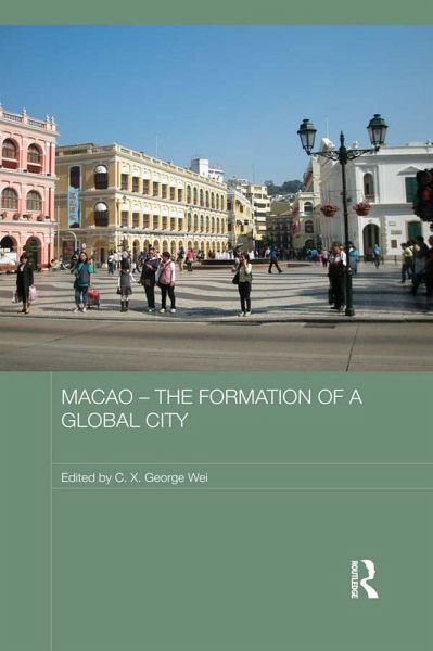 Macao - The Formation of a Global City (eBook, PDF) Macao - The Formation of a Global City (eBook, PDF)