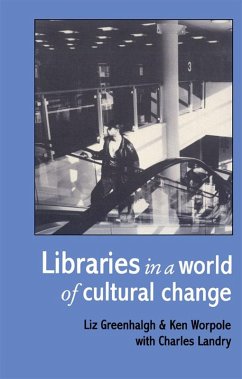 Libraries In A World Of Cultural Change (eBook, PDF) - Greenhalgh, Liz; Worpole, Ken