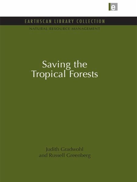 Saving the Tropical Forests (eBook, ePUB) Saving the Tropical Forests (eBook, ePUB)