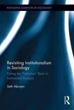 Revisiting Institutionalism in Sociology (eBook, PDF) - Abrutyn, Seth