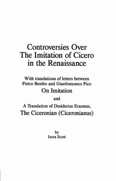 Controversies Over the Imitation of Cicero in the Renaissance (eBook, PDF) Controversies Over the Imitation of Cicero in the Renaissance (eBook, PDF)