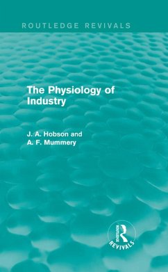 The Physiology of Industry (Routledge Revivals) (eBook, PDF) - Hobson, J.; Mummery, A.