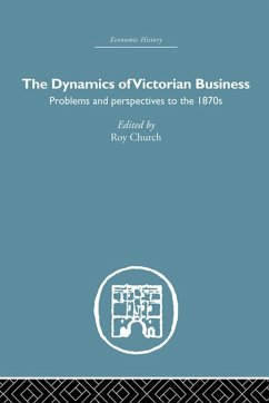 The Dynamics of Victorian Business (eBook, PDF)