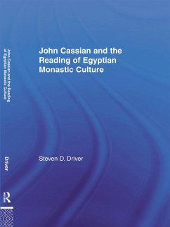 John Cassian and the Reading of Egyptian Monastic Culture (eBook, ePUB) - Driver, Steven D.