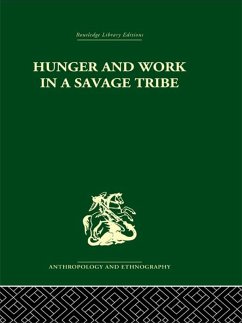 Hunger and Work in a Savage Tribe (eBook, ePUB) - Richards, Audrey I.
