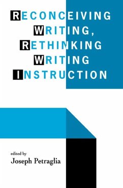 Reconceiving Writing, Rethinking Writing Instruction (eBook, PDF)