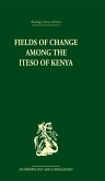 Fields of Change among the Iteso of Kenya (eBook, PDF)