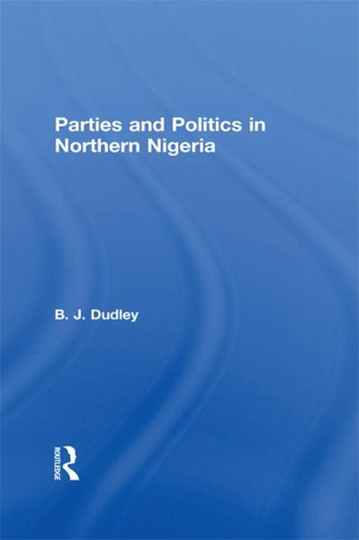 Parties and Politics in Northern Nigeria (eBook, ePUB)