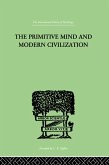 The Primitive Mind And Modern Civilization (eBook, PDF)