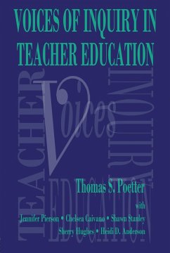 Voices of Inquiry in Teacher Education (eBook, ePUB) - Poetter, Thomas S.; Pierson, Jennifer; Caivano, Chelsea; Stanley, Shawn; Hughes, Sherry