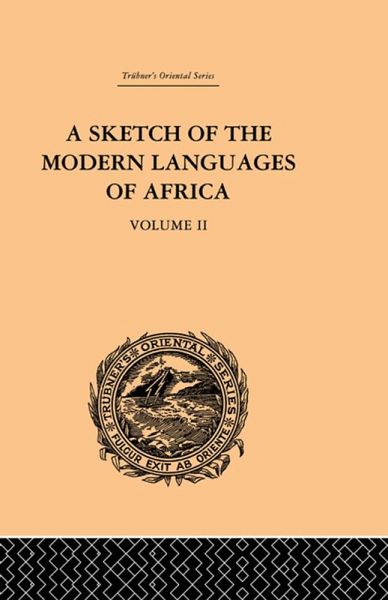 A Sketch of the Modern Languages of Africa: Volume II (eBook, ePUB) A Sketch of the Modern Languages of Africa: Volume II (eBook, ePUB)
