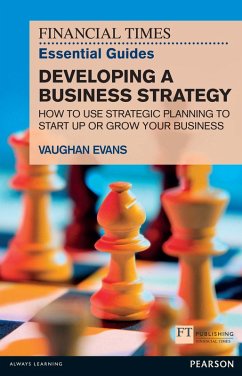 Financial Times Essential Guide to Developing a Business Strategy, The (eBook, ePUB) - Evans, Vaughan