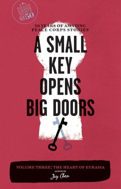 Cover A Small Key Opens Big Doors: 50 Years of Amazing Peace Corps Stories (eBook, ePUB)