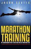 Marathon Training: The Underground Plan To Run Your Fastest Marathon Ever : A Week by Week Guide With Marathon Diet & Nutrition Plan (eBook, ePUB)