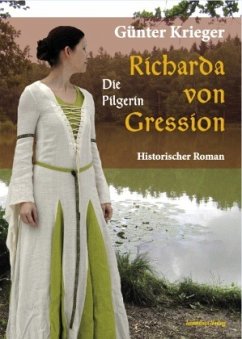 Richarda von Gression - Die Pilgerin - Krieger, Günter