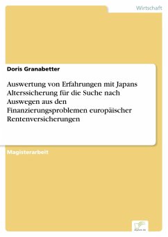 Auswertung von Erfahrungen mit Japans Alterssicherung für die Suche nach Auswegen aus den Finanzierungsproblemen europäischer Rentenversicherungen (eBook, PDF) - Granabetter, Doris