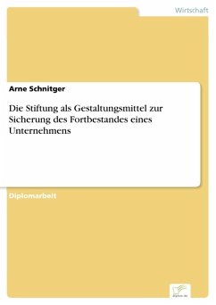 Die Stiftung als Gestaltungsmittel zur Sicherung des Fortbestandes eines Unternehmens (eBook, PDF) - Schnitger, Arne