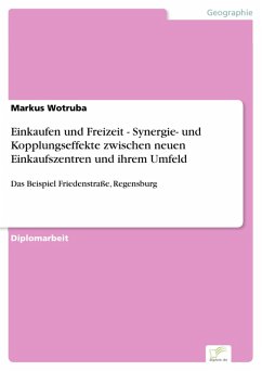Einkaufen und Freizeit - Synergie- und Kopplungseffekte zwischen neuen Einkaufszentren und ihrem Umfeld (eBook, PDF) - Wotruba, Markus