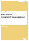 Eventmarketing als kommunikationspolitisches Instrument der DaimlerChrysler AG Niederlassung Saarland (eBook, PDF)