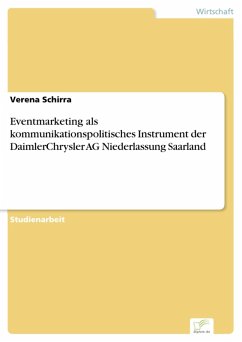 Eventmarketing als kommunikationspolitisches Instrument der DaimlerChrysler AG Niederlassung Saarland (eBook, PDF) - Schirra, Verena