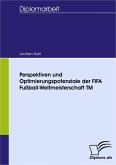 Perspektiven und Optimierungspotenziale der FIFA Fußball-Weltmeisterschaft TM (eBook, PDF)