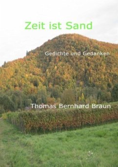 Zeit ist Sand Gedichte - Braun, Thomas Bernhard