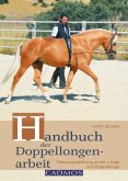 Handbuch der Doppellongenarbeit Handbuch der Doppellongenarbeit
