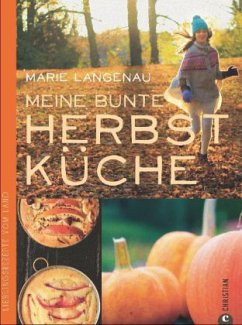 Meine bunte Herbstküche - Langenau, Marie