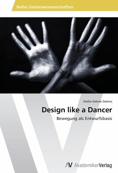 Design like a Dancer - Dahms, Stella-Valerie