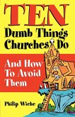Ten Dumb Things Churches Do (eBook, ePUB) Ten Dumb Things Churches Do (eBook, ePUB)