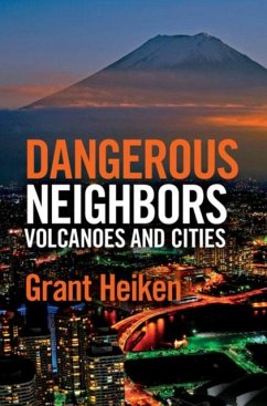 Dangerous Neighbors: Volcanoes and Cities (eBook, PDF) - Heiken, Grant