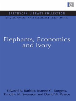 Elephants, Economics and Ivory (eBook, ePUB) - Barbier, Edward B.; Burgess, Joanne C.; Swanson, Timothy M.; Pearce, David W.