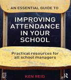 An Essential Guide to Improving Attendance in your School (eBook, ePUB)