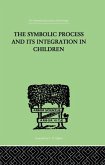 The Symbolic Process and Its Integration In Children (eBook, PDF) The Symbolic Process and Its Integration In Children (eBook, PDF)