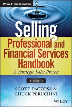 Selling Professional and Financial Services Handbook (eBook, PDF) - Paczosa, Scott; Peruchini, Chuck
