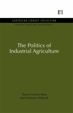 The Politics of Industrial Agriculture (eBook, PDF) - Clunies-Ross, Tracey; Hildyard, Nicholas