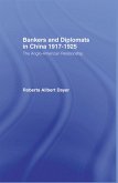 Bankers and Diplomats in China 1917-1925 (eBook, ePUB)