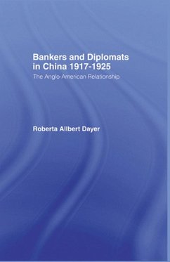 Bankers and Diplomats in China 1917-1925 (eBook, ePUB) - Dayer, Roberta Allbert