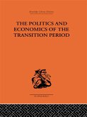 The Politics and Economics of the Transition Period (eBook, ePUB) The Politics and Economics of the Transition Period (eBook, ePUB)