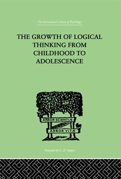 The Growth Of Logical Thinking From Childhood To Adolescence (eBook, PDF) - Piaget, Jean & Inhelder